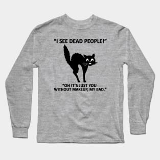 I See Dead People Cat Meme Long Sleeve T-Shirt